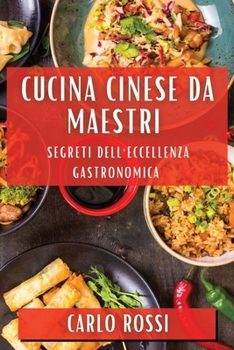 Cucina Cinese da Maestri: Segreti dell'Eccellenza Gastronomica