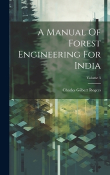 Hardcover A Manual Of Forest Engineering For India; Volume 3 Book