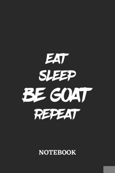 Paperback Eat Sleep Be Goat Repeat Notebook: 6x9 inches - 110 graph paper, quad ruled, squared, grid paper pages - Greatest accessory for the best - Gift, Prese Book