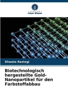 Paperback Biotechnologisch hergestellte Gold-Nanopartikel für den Farbstoffabbau [German] Book