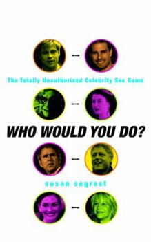 Hardcover Who Would You Do?: The Totally Unauthorized Celebrity Sex Game Book