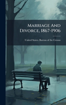 Hardcover Marriage And Divorce, 1867-1906 Book