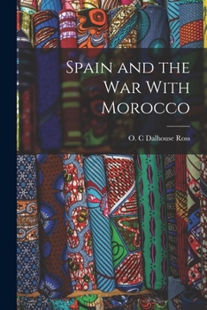 Paperback Spain and the War With Morocco Book