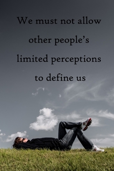 Paperback We must not allow other people's limited perceptions to define us: 100 Pages Lined Journal Inspirational Quot Journal, Notebook, Diary, Composition Bo Book