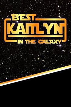 The Best Kaitlyn in the Galaxy: Isometric Dot Paper Drawling Notebook Feature 120 Pages 6x9