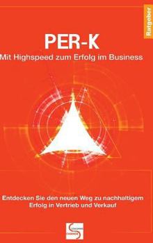 Hardcover PER-K Mit Highspeed zum Erfolg im Business [German] Book