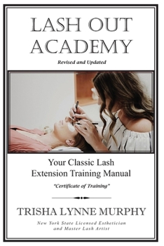 Paperback Lash Out Academy: Your Classic Lash Extension Training Manual Book