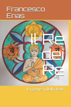 Paperback Il Re dei Re: La genesi della fede [Italian] Book