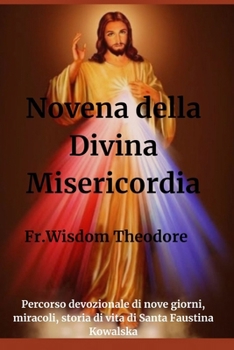 Paperback Novena della Divina Misericordia: Percorso devozionale di nove giorni, miracoli, storia di vita di Santa Faustina Kowalska [Italian] Book