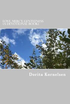 Paperback Love, Mercy, Gentleness (A Devotional Book) Book