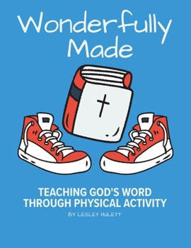 Paperback Wonderfully Made: Teaching God's Word through Physical Activity Book