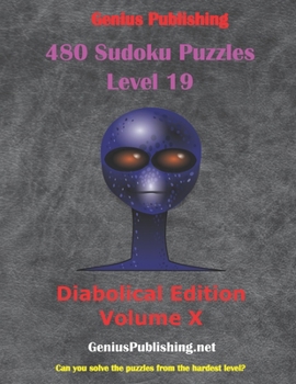 Paperback 480 Sudoku Level 19 Puzzles - Diabolical Edition Volume 10: Can you Solve the Puzzles from the Hardest Level? Book