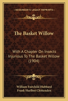 The Basket Willow: With A Chapter On Insects Injurious To The Basket Willow