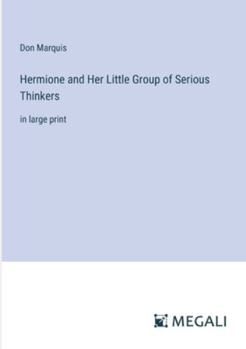 Paperback Hermione and Her Little Group of Serious Thinkers: in large print Book
