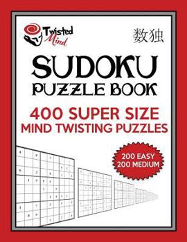 Paperback Twisted Mind Sudoku Puzzle Book, 400 Super Size Mind Twisting Puzzles, 200 Easy and 200 Medium: One Gigantic Puzzle Per Letter Size Page Book