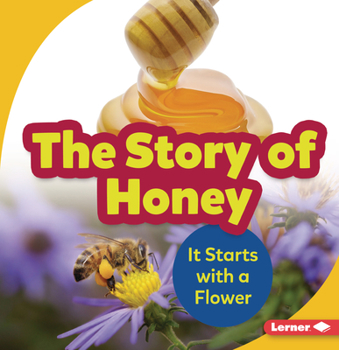Paperback The Story of Honey: It Starts with a Flower Book