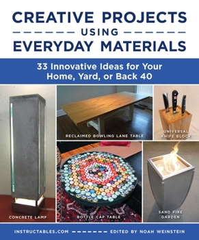 Paperback Creative Projects Using Everyday Materials: 33 Innovative Ideas for Your Home, Yard, or Back 40 Book