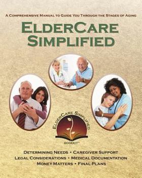 Paperback ElderCare Simplified: A Comprehensive Manual to Guide You Through the Stages of Aging Book