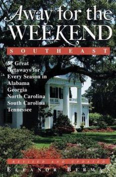 Paperback Away for the Weekend (R): Southeast -- Revised and Updated Edition: Great Getaways for Every Season in Alabama, Georgia, North Carolina, South Carol I Book