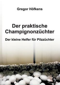 Paperback Der praktische Champignonzüchter [German] Book