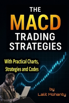 Paperback The MACD Trading Strategies: With Practical Charts, Strategies and Codes Book