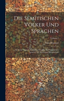 Hardcover Die Semitischen Völker Und Sprachen: Als Erster Versuch Einer Encyclopädie Der Semitischen Sprach-Und Alterthums-Wissenschaft; Volume 1 [German] Book