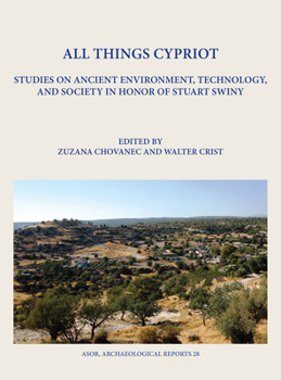 Hardcover All Things Cypriot: Studies on Ancient Environment, Technology, and Society in Honor of Stuart Swiny Book