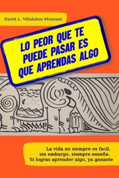 Paperback Lo peor que te pueda pasar es que aprendas algo [Spanish] Book