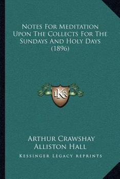 Paperback Notes For Meditation Upon The Collects For The Sundays And Holy Days (1896) Book