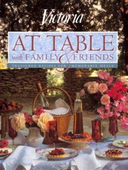 Hardcover Victoria at a Table with Family and Friends: Favorite Recipes and Entertaining Ideas for Fine... Book
