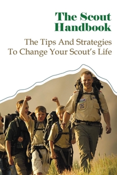 Paperback The Scout Handbook: The Tips And Strategies To Change Your Scout's Life Book