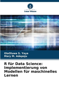 R für Data Science: Implementierung von Modellen für maschinelles Lernen (German Edition)