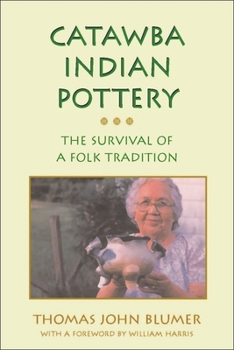 Paperback Catawba Indian Pottery: The Survival of a Folk Tradition Book