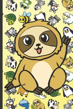 Coloring Book with Positive Affirmations and Stress Relief: Sloth Cartoon on Cover with Zebras Whales Dogs Frogs Cows Sloths Penguins Raccoons Sheep Goats and Turtles on Yellow Background.