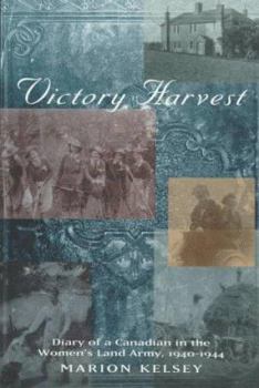 Hardcover Victory Harvest: Diary of a Canadian in the Women's Land Army, 1940-1944 Book