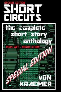 Paperback Short Circuits: SPECIAL EDITION: the complete short story anthology Book