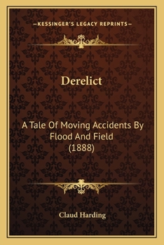 Derelict: A Tale Of Moving Accidents By Flood And Field