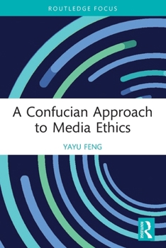 Paperback A Confucian Approach to Media Ethics Book
