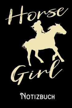Horse Girl - Notizbuch: DIN A5 Notizbuch / Notizheft /Journal liniert und 120 Seiten. Perfektes Geschenk fürs passende Hobby (German Edition)