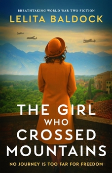 Paperback The Girl Who Crossed Mountains: Breathtaking World War Two Fiction Book