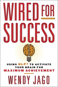 Paperback Wired for Success: Using Nlp* to Activate Your Brain for Maximum Achievement Book
