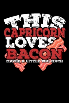 Paperback This Capricorn Loves Bacon Maybe A Little Too Much Notebook: 100 Wide Ruled Lined Pages Book