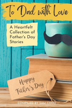 Paperback To Dad with Love: A Heartfelt Collection of Father's Day Stories Book