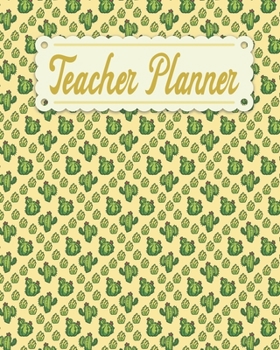 Teacher Planner: Cactus Pattern Teacher Appreciation Notebook Journal Makes a Great Motivational and Inspirational Notebook Gift for The Teacher or Home schooler in Your Life