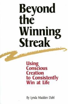 Paperback Beyond the Winning Streak: Using Conscious Creation to Consistently Win at Life Book