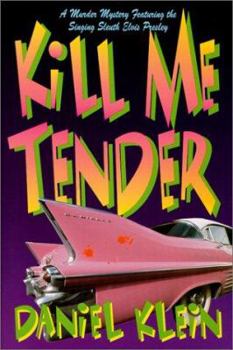 Hardcover Kill Me Tender: A Murder Mystery Featuring Elvis Presley Book