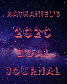 Paperback Nathaniel's 2020 Goal Book: 2020 New Year Planner Goal Journal Gift for Nathaniel / Notebook / Diary / Unique Greeting Card Alternative Book