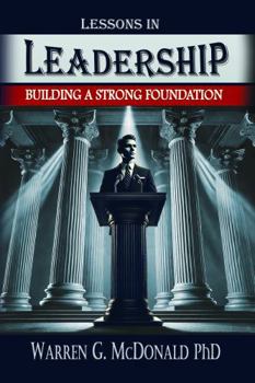 Paperback Lessons in Leadership: Building A Strong Foundation Book