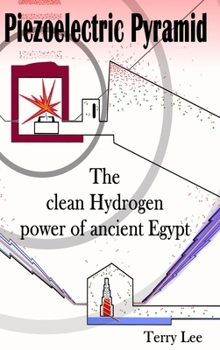Hardcover Piezoelectric Pyramid: The clean Hydrogen power of ancient Egypt Book