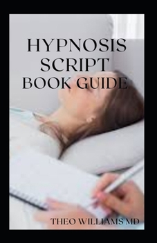 Paperback Hypnosis Script Book Guide: All You Need To Know About Using Contextual Hypnotherapy, Mindfulness Meditation Book